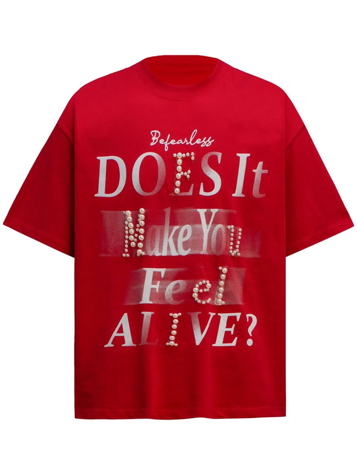 Fearless “Does It Make You Feel Alive?” Pearl Graphic Oversized T-Shirt – Urban Streetwear Tee for Men