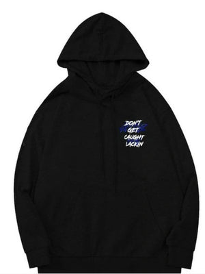 Don’t Get Caught Lackin Black Graphic Hoodie – Streetwear Pullover with Front & Back Print