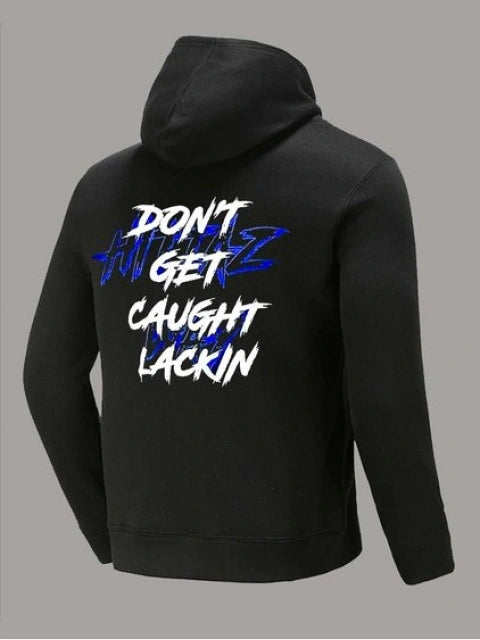 Don’t Get Caught Lackin Black Graphic Hoodie – Streetwear Pullover with Front & Back Print