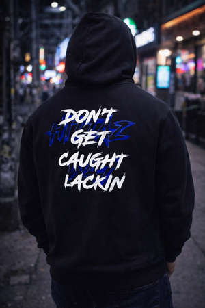 Don’t Get Caught Lackin Black Graphic Hoodie – Streetwear Pullover with Front & Back Print